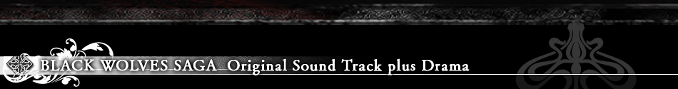 BLACK WOLVES SAGA  Original Sound Track plus Drama