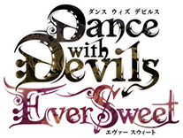 Dance with Devils 〜Ever Sweet〜
